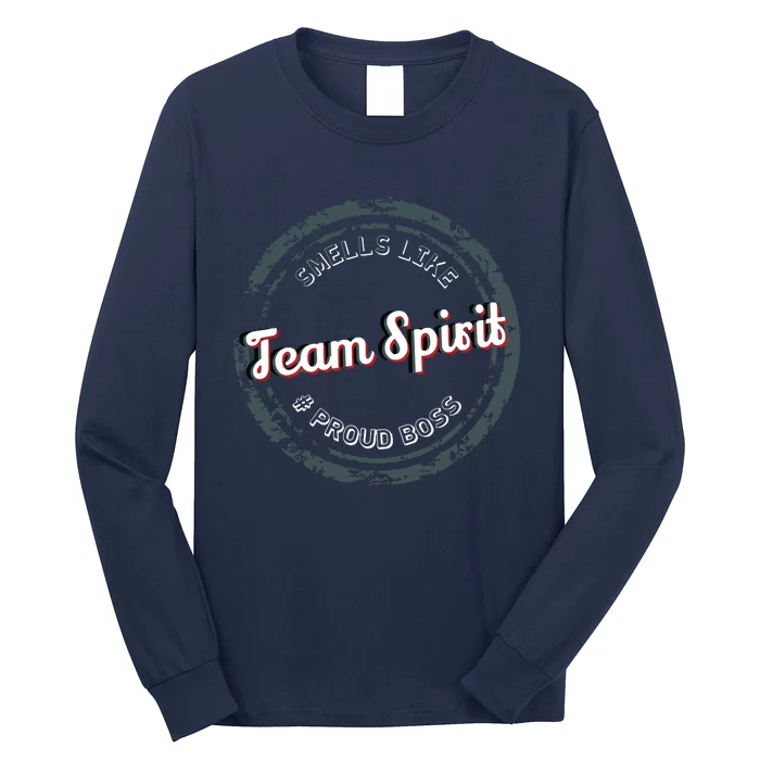 Smells Like Team Spirit Proud Boss Employee Appreciation Long Sleeve Shirt