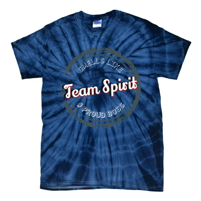 Smells Like Team Spirit Proud Boss Employee Appreciation Tie-Dye T-Shirt