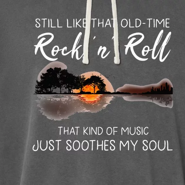 Still Like That Old Time Rock N Roll Music Guitar Garment-Dyed Fleece Hoodie