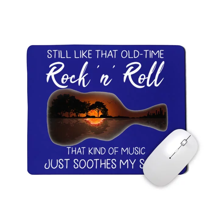 Still Like That Old Time Rock N Roll That Kind Of Music Mousepad