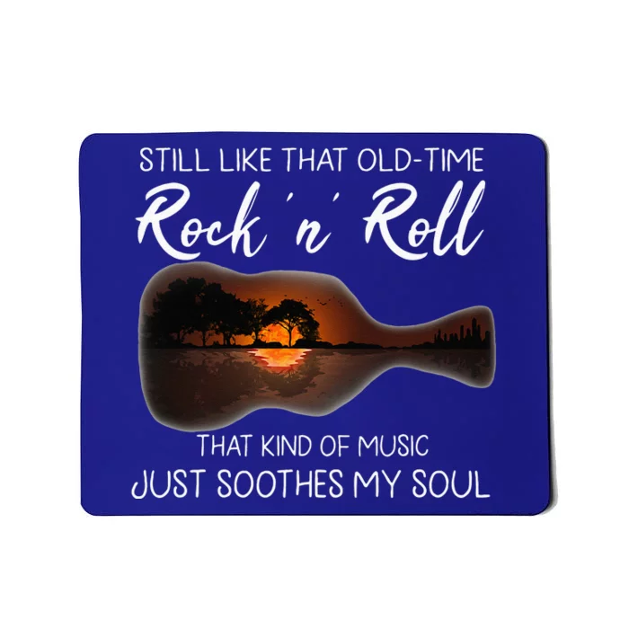 Still Like That Old Time Rock N Roll That Kind Of Music Mousepad