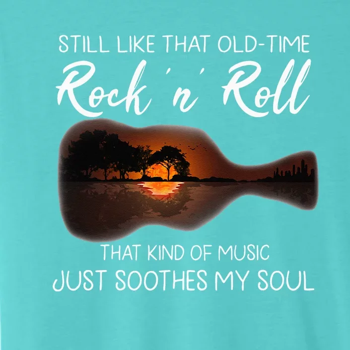 Still Like That Old Time Rock N Roll That Kind Of Music ChromaSoft Performance T-Shirt