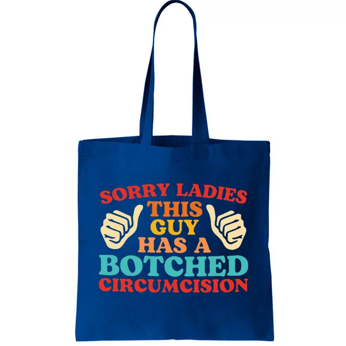 Sorry Ladies This Guy Has A Botched Circumcision Retro Tote Bag