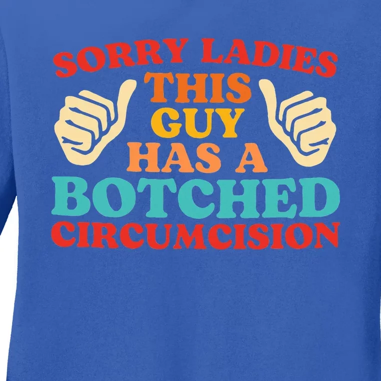 Sorry Ladies This Guy Has A Botched Circumcision Retro Ladies Long Sleeve Shirt