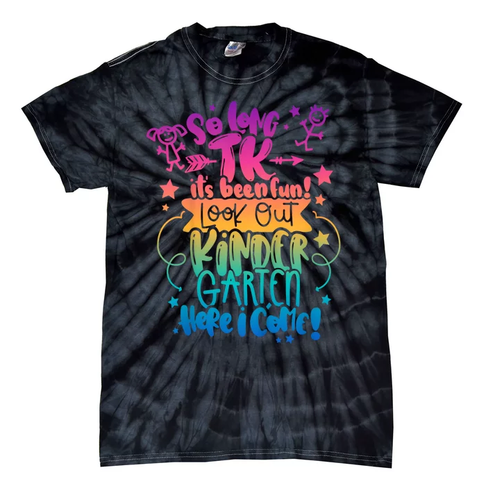 So Long Tk ItS Been Fun Look Out Kindergarten Here I Come Tie-Dye T-Shirt