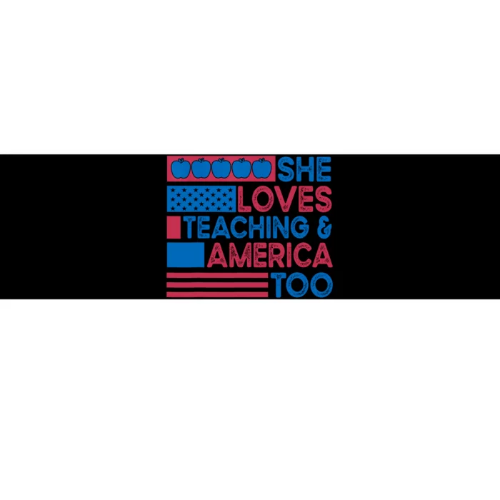 She Loves Teaching And America Too Teachers 4th Of July Bumper Sticker