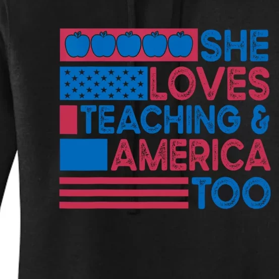 She Loves Teaching And America Too Teachers 4th Of July Women's Pullover Hoodie