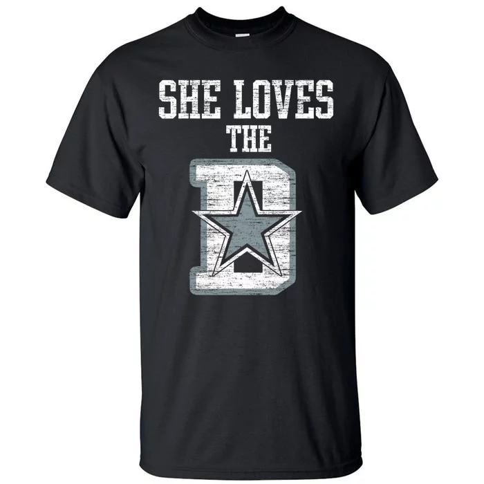 She Loves The D Dallas Gift Tall T-Shirt