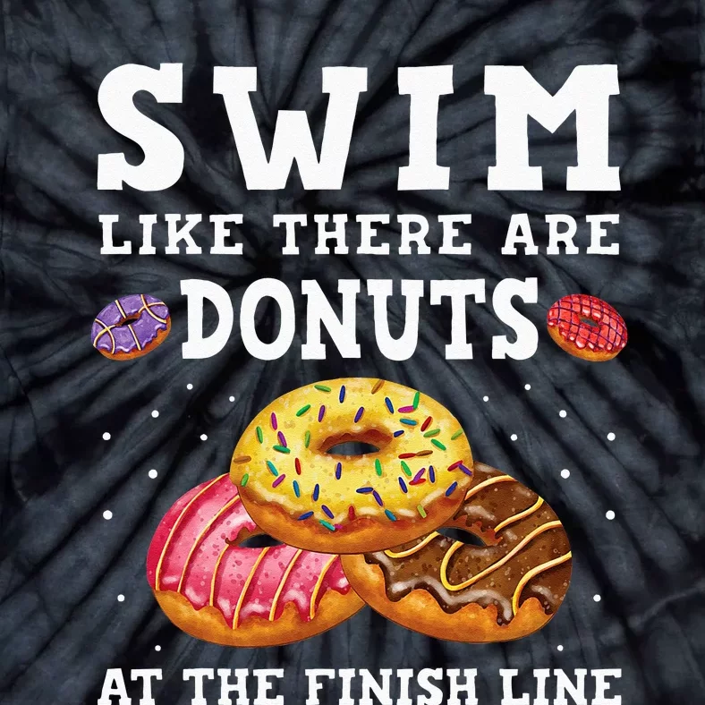 Swim Like There Are Donuts At The Finish Line Funny Swimmer Tie-Dye T-Shirt