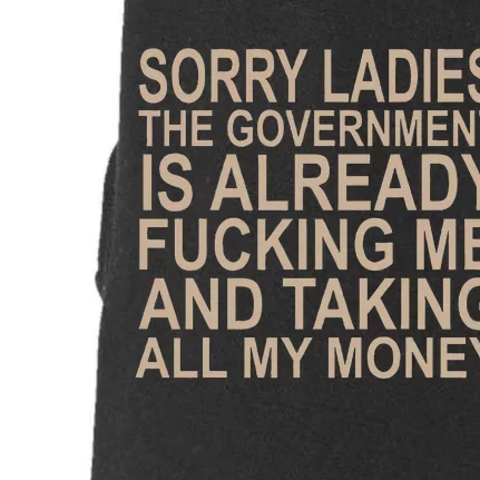 Sorry Ladies The Government Is Already Fucking Me And Taking Doggie 3-End Fleece Hoodie