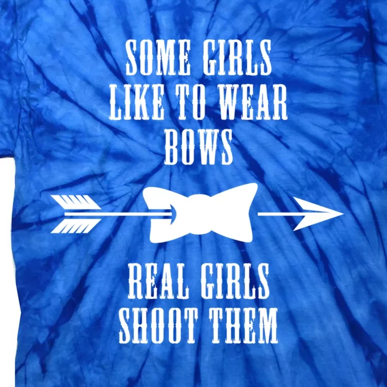 Some Like To Wear Bows Real Shoot Them Gift Tie-Dye T-Shirt