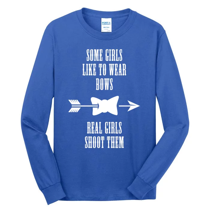 Some Like To Wear Bows Real Shoot Them Meaningful Gift Tall Long Sleeve T-Shirt