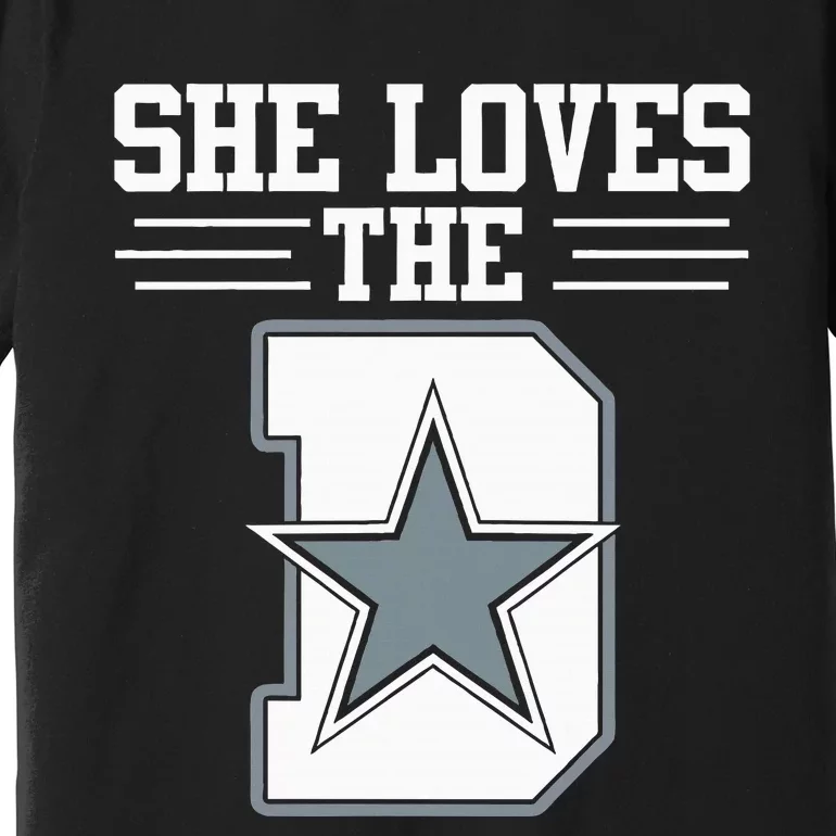 She Loves the D Dallas Premium T-Shirt