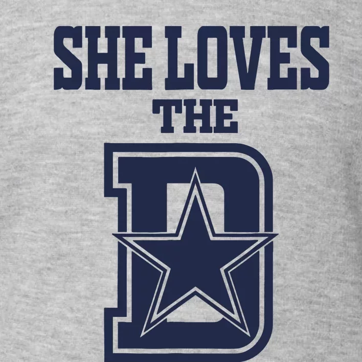 She Love The D Dallas Toddler Sweatshirt