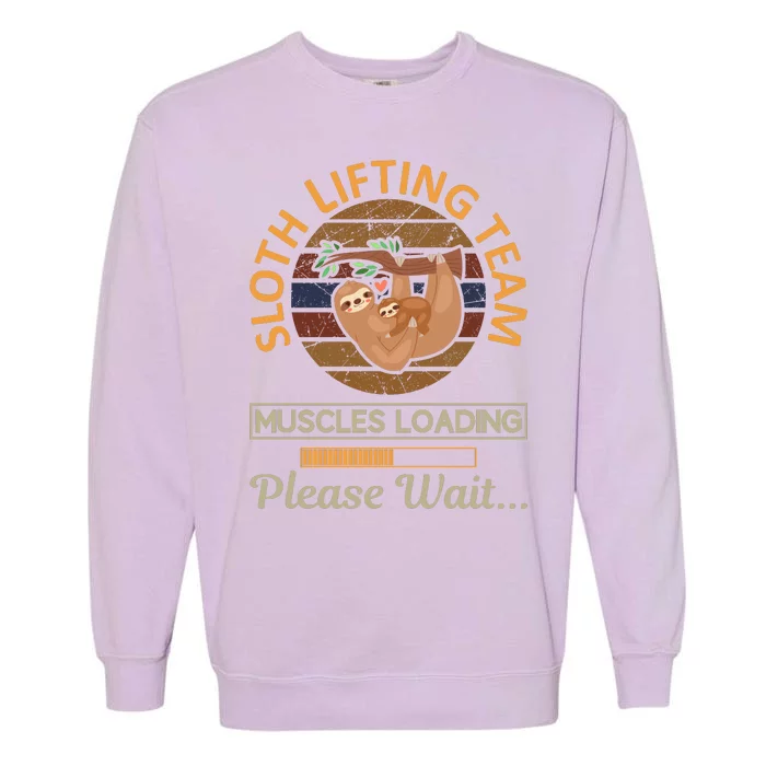 Sloth Lifting Team Muscle Loading Please Wait Garment-Dyed Sweatshirt