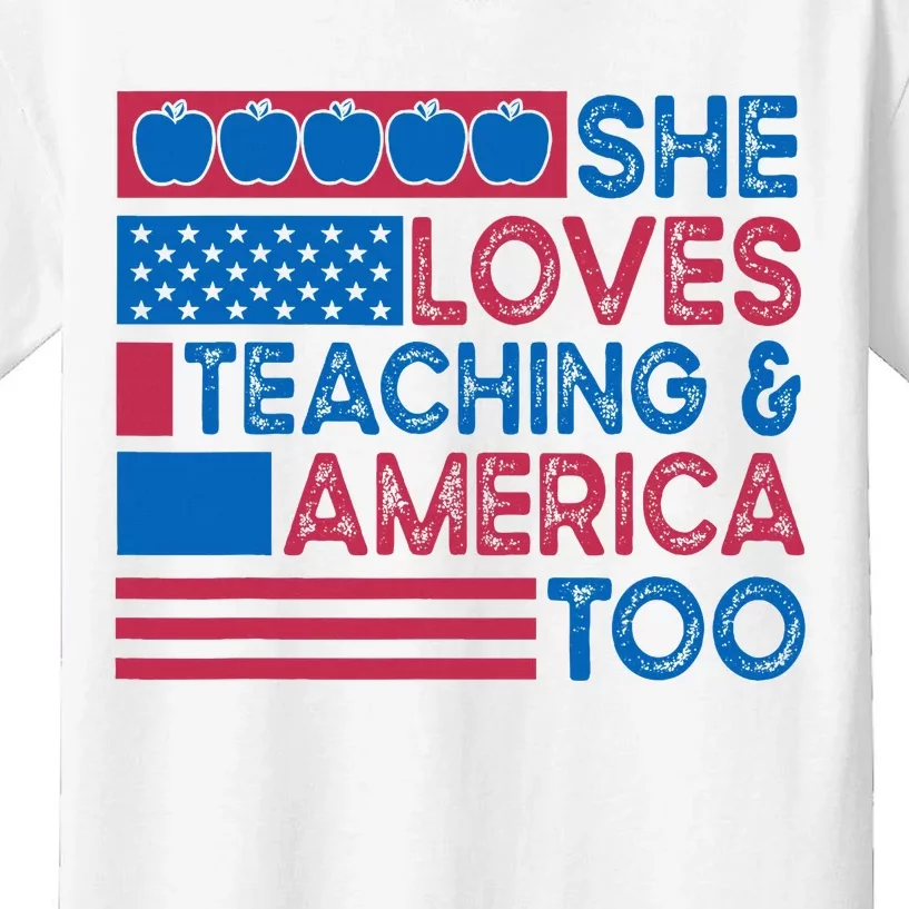 She Loves Teaching And America Too Teachers Kids T-Shirt