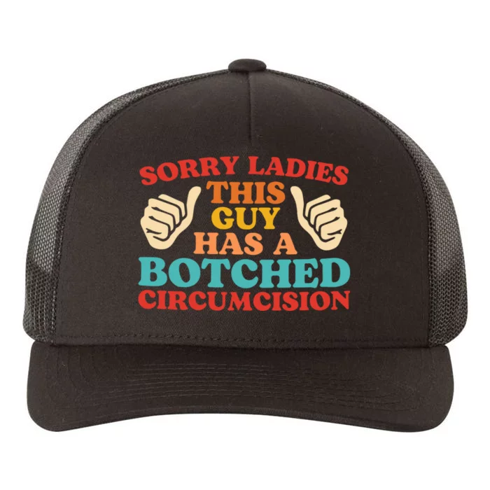 Sorry Ladies This Guy Has A Botched Circumcision Retro Yupoong Adult 5-Panel Trucker Hat