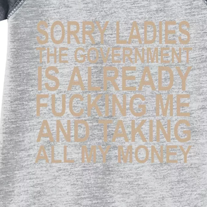 Sorry Ladies The Government Is Already Fucking Me And Taking Gift Infant Baby Jersey Bodysuit