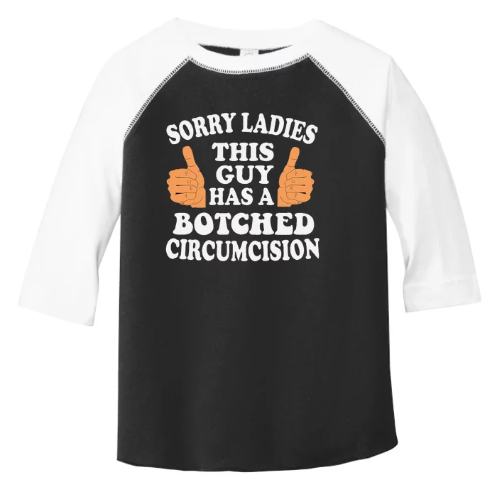 Sorry Ladies This Guy Has A Botched Circumcision Funny Toddler Fine Jersey T-Shirt