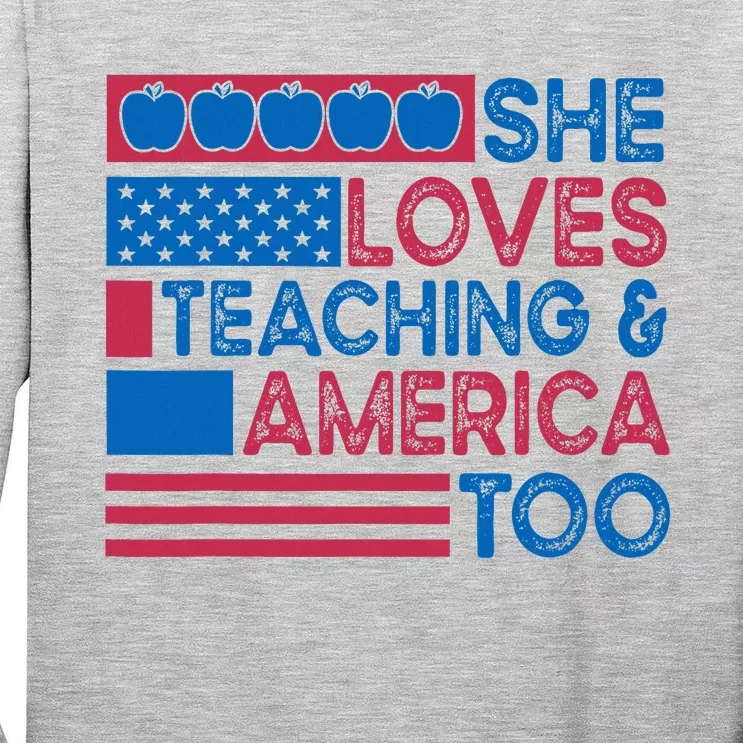 She Loves Teaching And America Too Teachers Tall Long Sleeve T-Shirt