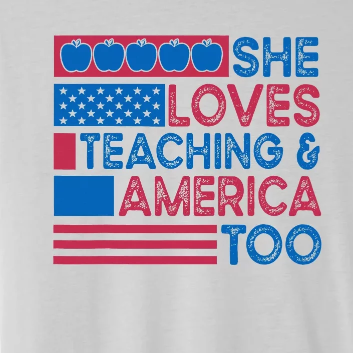 She Loves Teaching And America Too Teachers ChromaSoft Performance T-Shirt