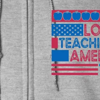 She Loves Teaching And America Too Teachers Full Zip Hoodie