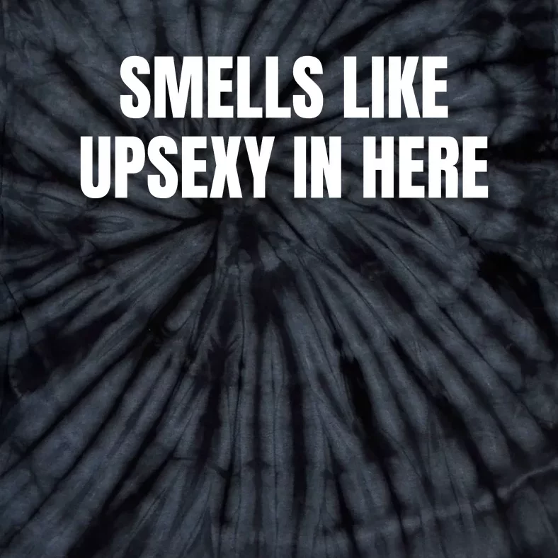 Smells Like Upsexy In Here Funny Tie-Dye T-Shirt