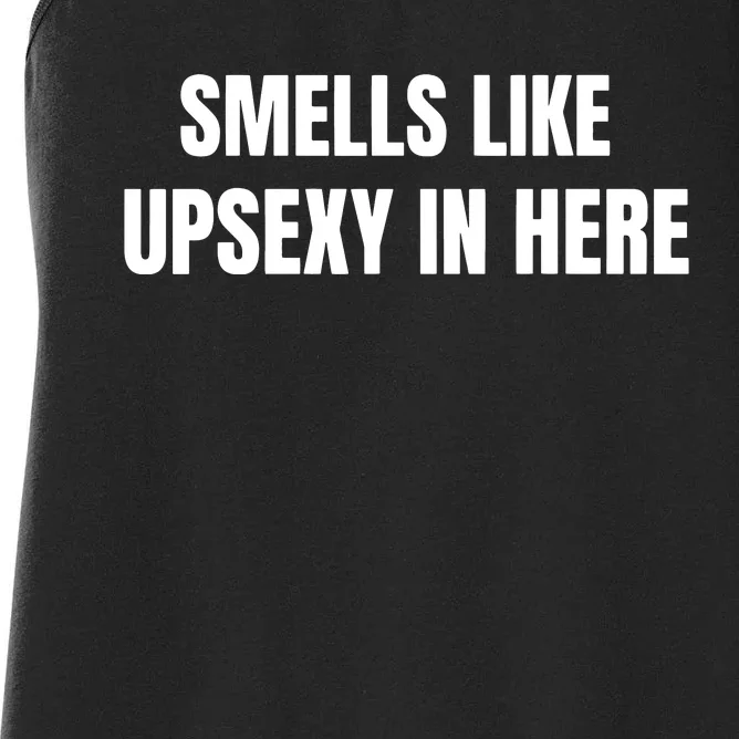 Smells Like Upsexy In Here Women's Racerback Tank