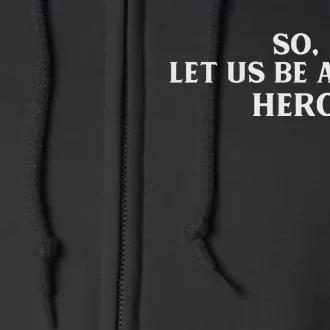 So Let Us Be About It Hero Full Zip Hoodie