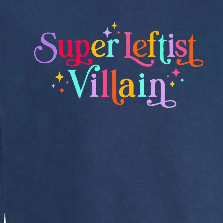 Super Leftist Villain Garment-Dyed Sweatshirt