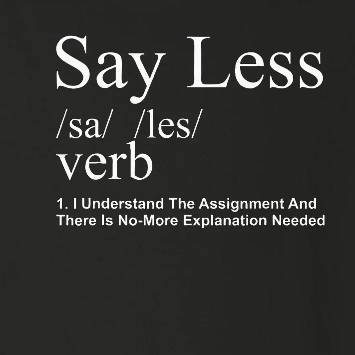 Say Less Verb I Understand The Assignment And There Is No Toddler Long Sleeve Shirt