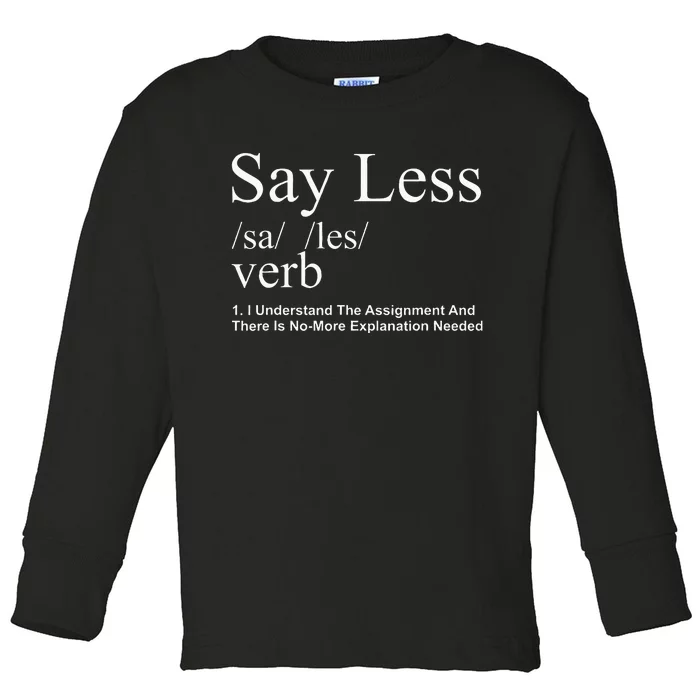 Say Less Verb I Understand The Assignment And There Is No Toddler Long Sleeve Shirt