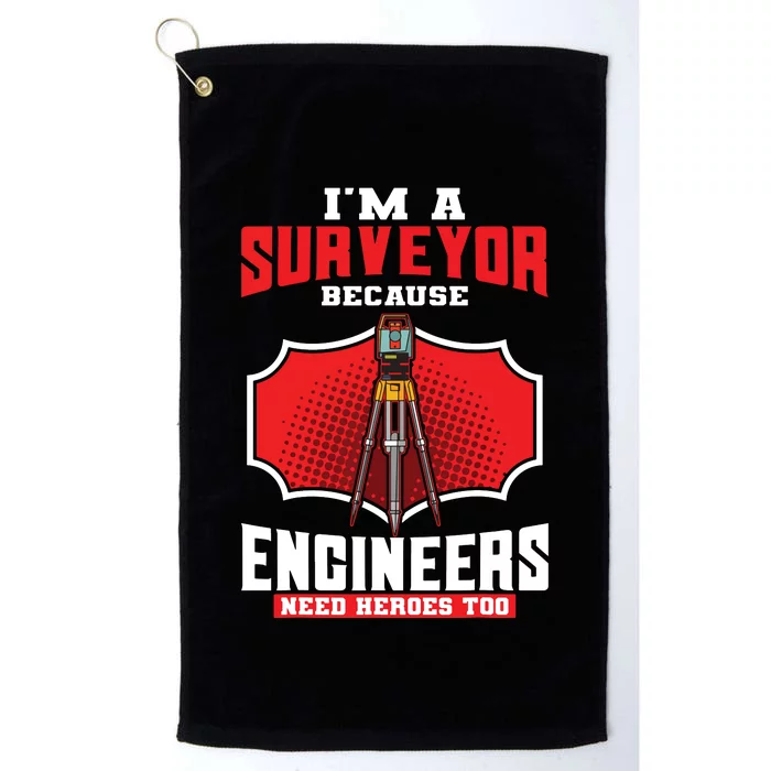 Surveyor Land Valuer Cartographer Engineers Need Heroes Too Platinum Collection Golf Towel