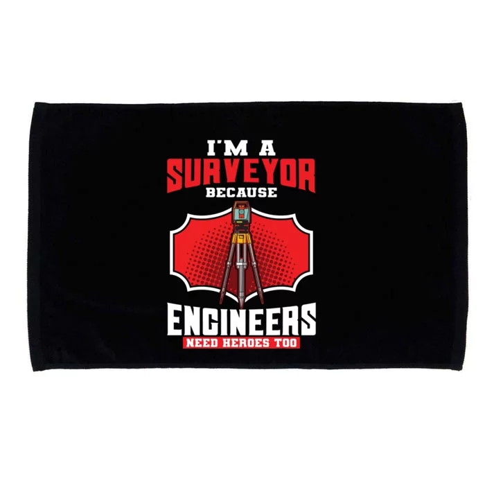 Surveyor Land Valuer Cartographer Engineers Need Heroes Too Microfiber Hand Towel