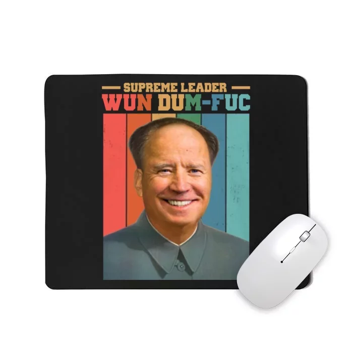 Supreme Leader Wun Dum Fuc Funny Anti Joe Biden Mousepad