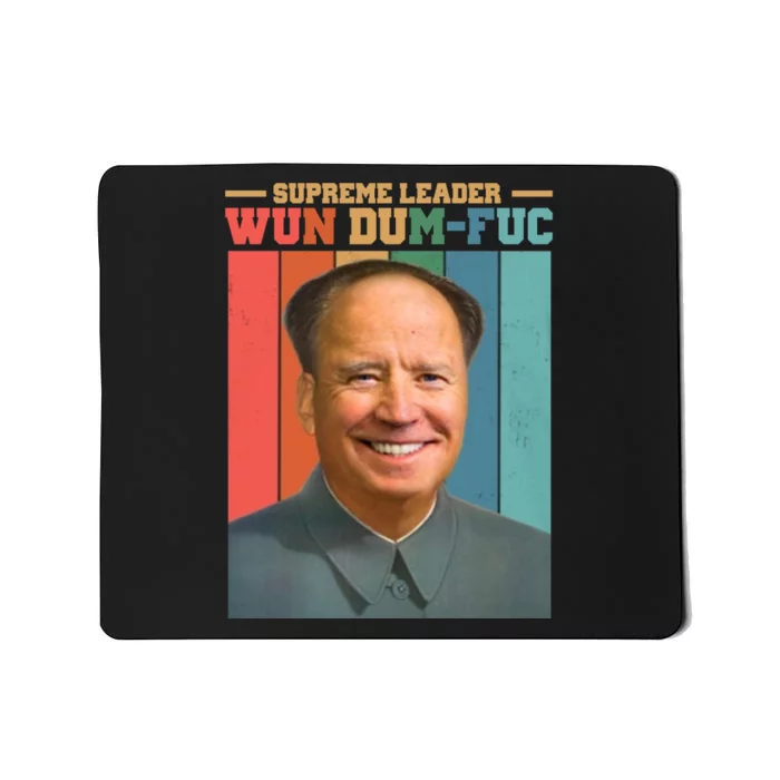 Supreme Leader Wun Dum Fuc Funny Anti Joe Biden Mousepad