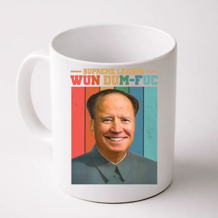 Supreme Leader Wun Dum Fuc Funny Anti Joe Biden Front & Back Coffee Mug