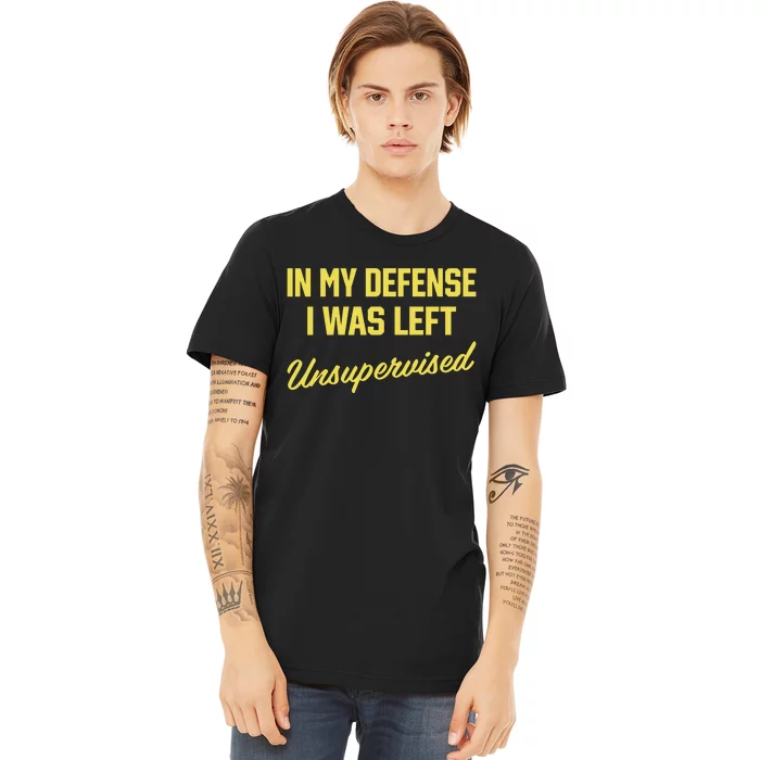 Steve Lehto Wearing In My Defense I Was Left Unsupervised Premium T-Shirt