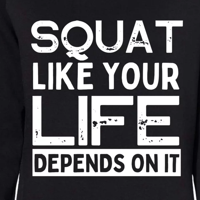 Squat Like Your Life Depends On It Gym Weightlifting Workout Gift Womens California Wash Sweatshirt