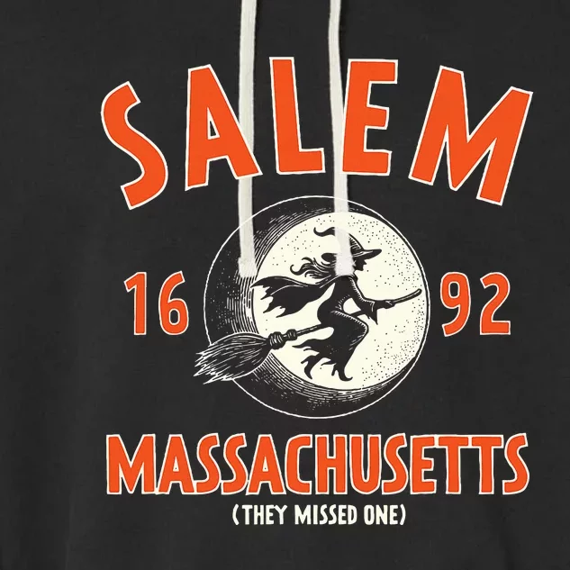 Salem Massachusetts 1692 They Missed One Witch Garment-Dyed Fleece Hoodie