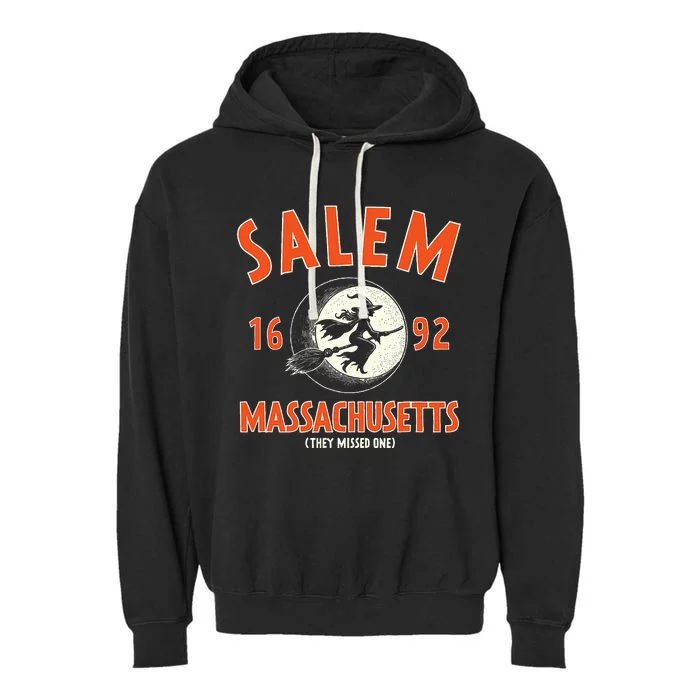 Salem Massachusetts 1692 They Missed One Witch Garment-Dyed Fleece Hoodie