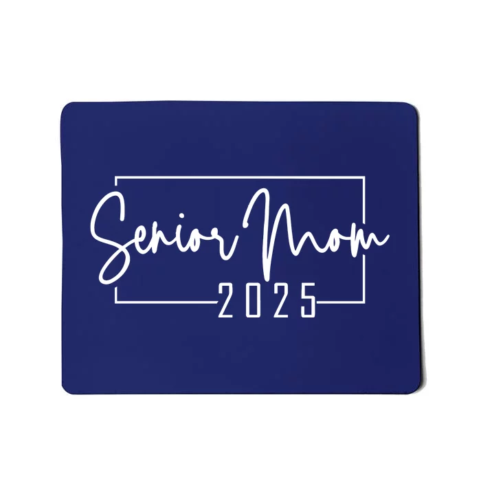 Senior Mom 2025 Class Of 2025 Mousepad