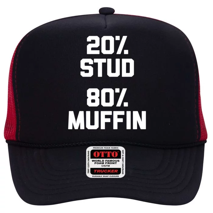 Stud Muffin (20% Stud 80% Muffin) Cute Gift Funny Saying Cute Gift High Crown Mesh Trucker Hat