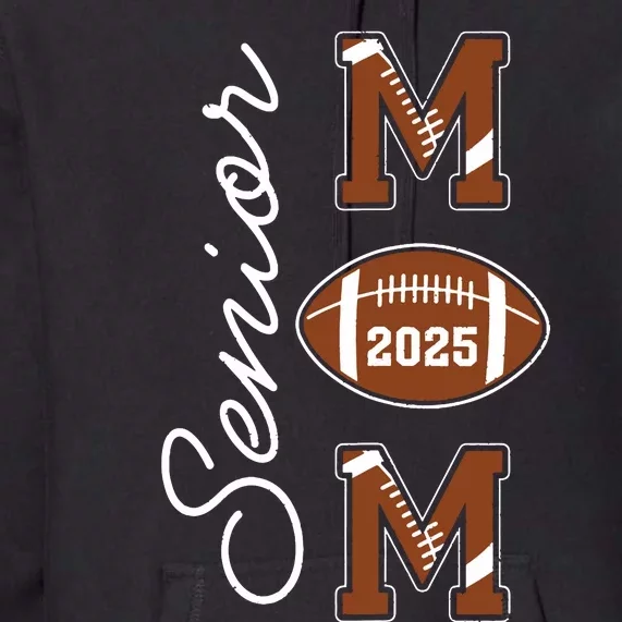 Senior Mom 2025 Football Mommy Class Of 2025 Graduation Premium Hoodie