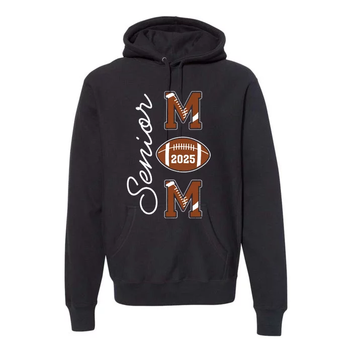 Senior Mom 2025 Football Mommy Class Of 2025 Graduation Premium Hoodie