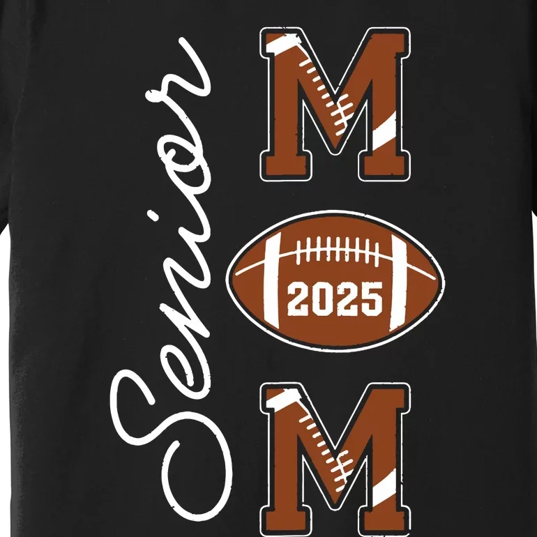 Senior Mom 2025 Football Mommy Class Of 2025 Graduation Premium T-Shirt