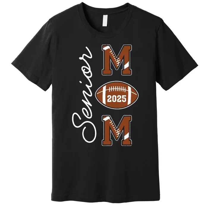 Senior Mom 2025 Football Mommy Class Of 2025 Graduation Premium T-Shirt