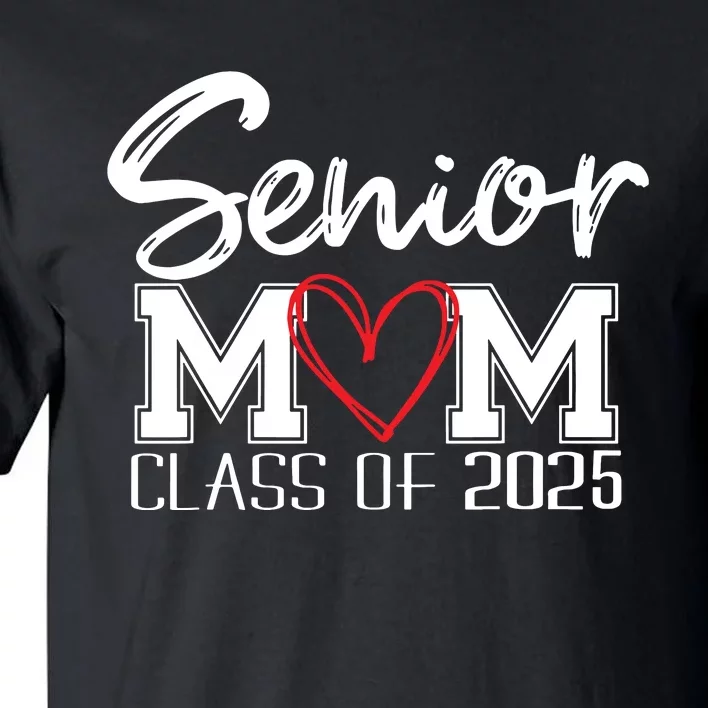 Senior Mom 2025 Proud Mom Class Of 2025 Mom Of The Graduate Tall T-Shirt