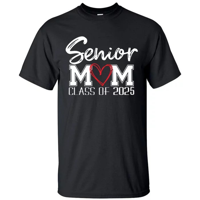 Senior Mom 2025 Proud Mom Class Of 2025 Mom Of The Graduate Tall T-Shirt