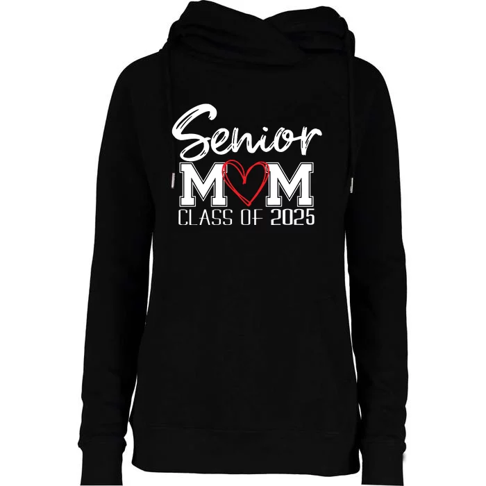 Senior Mom 2025 Proud Mom Class Of 2025 Mom Of The Graduate Womens Funnel Neck Pullover Hood